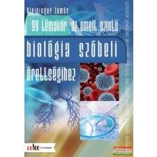 Műszaki Könyvkiadó 99 témakör az emelt szintű szóbeli érettségihez biológiából tankönyv