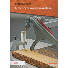 Műszaki Könyvkiadó A tömörfa megmunkálása tankönyv