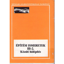 Műszaki Könyvkiadó Építési ismeretek - III-2. Közúti hídépítés - Bán Tivadarné antikvárium - használt könyv