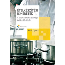 Műszaki Könyvkiadó Ételkészítési ismeretek 1. - A konyhai munka személyi és tárgyi feltételei tankönyv