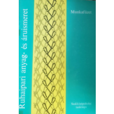 Műszaki Könyvkiadó Ruhaipari anyag- és áruismeret- munkafüzet - Koronczai Józsefné, Molnár Zsuzsa antikvárium - használt könyv