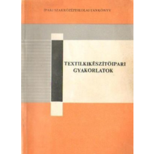 Műszaki Könyvkiadó Textilkikészítőipari gyakorlatok - Marosi József antikvárium - használt könyv