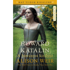 Művelt Nép Könyvkiadó Howard Katalin - A botrányos királyné - Hat Tudor királyné történelem