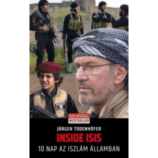Művelt Nép Könyvkiadó Kft. Jürgen Todenhöfer - Inside ISIS gazdaság, üzlet