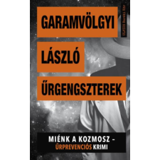 Művelt Nép Könyvkiadó Kft. Űrgengszterek - Miénk a kozmosz - Űrprevenciós krimi regény