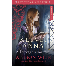 Művelt Nép Könyvkiadó Klevei Anna - A hercegnő a portréról - Hat Tudor királyné történelem