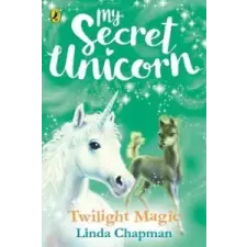  My Secret Unicorn: Twilight Magic – Linda Chapman idegen nyelvű könyv