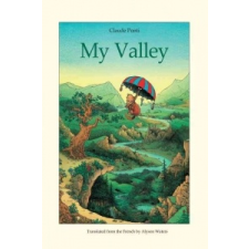  My Valley – Claude Ponti,Claude Ponti,Alyson Waters idegen nyelvű könyv