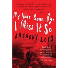 My War Gone by, I Miss it So – ANTHONY LOYD idegen nyelvű könyv