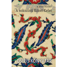 N. Rózsa Erzsébet - A sokszínű Közel-Kelet egyéb könyv