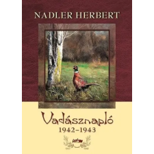 Nadler Herbert Nadler Herbert - Vadásznapló 1942-1943 egyéb könyv