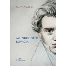 Nagy András Az inkognitó lovagja irodalom