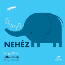 ﻿Nagy Diána NAGY DIÁNA - KÖNNYÛ, NEHÉZ - ELLENTÉTEK KÖNYV KICSIKNEK - ÜKH 2016 gyermek- és ifjúsági könyv