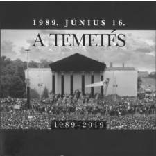 Nagy Imre Alapítvány 1989. június 16. - A temetés - 1989-2019 történelem
