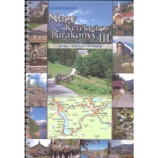  NAGY KERÉKPÁROS TÚRAKÖNYV III. /32 TÚRA - 2309 KM - 34 TÚRANAP utazás