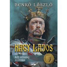 Nagy Lajos IV. - Két ország trónján egyéb könyv