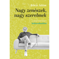 Nagy zenészek, nagy szerelmek - A zenetörténet hálószobatitkai regény