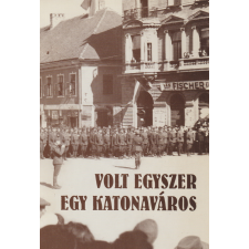 Nagykanizsai Városvédő Egyesület Volt egyszer egy katonaváros antikvárium - használt könyv