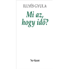 Nap Kiadó Mi az, hogy idő? - Elfeledett írások