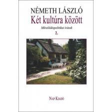 Nap Kiadó Németh László - Két kultúra között irodalom