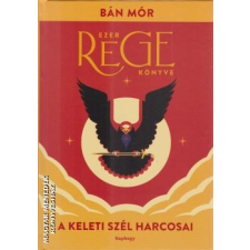 NAPHEGY Ezer rege könyve 2. - A keleti szél harcosai - Bán Mór egyéb könyv