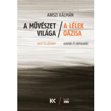 Napkút Kiadó A művészet világa – a lélek oázisa egyéb könyv