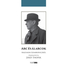 Napkút Kiadó Arc és álarcok - Magyarok Gombrowiczról (A) társadalom- és humántudomány