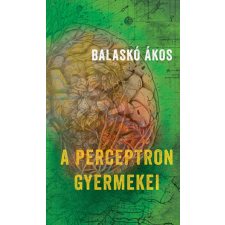 Napkút Kiadó Balaskó Ákos - A perceptron gyermekei irodalom