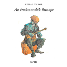 Napkút Kiadó Kemal Varol - Énekmondók ünnepe regény
