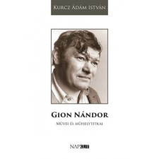 Napkút Kiadó Kurcz Ádám István - Gion Nándor művei és műhelytitkai természet- és alkalmazott tudomány