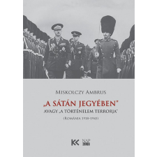 Napkút Kiadó Miskolczy Ambrus - „A Sátán jegyében”, avagy „a történelem terrorja” történelem