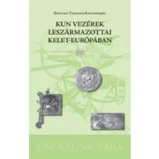 NAPKÚT Kun vezérek leszármazottai Kelet-Európában egyéb e-könyv