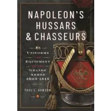  Napoleon's Hussars and Chasseurs – Paul L Dawson idegen nyelvű könyv