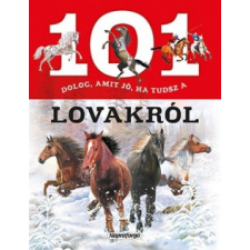 Napraforgó 2005 101 dolog, amit jó ha tudsz a lovakról gyermek- és ifjúsági könyv