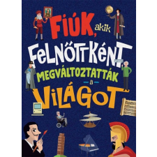 Napraforgó 2005 Fiúk, akik felnőttként megváltoztatták a világot (B) gyermek- és ifjúsági könyv
