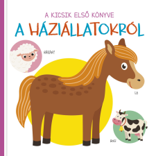 Napraforgó A kicsik első könyve - A háziállatokról gyermek- és ifjúsági könyv