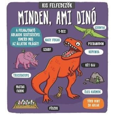 Napraforgó Kiadó - MINDEN, AMI DINÓ - KIS FELFEDEZÕK gyermek- és ifjúsági könyv