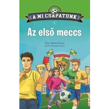Napraforgó Könyvkiadó A mi csapatunk 1. - Az első meccs gyermek- és ifjúsági könyv