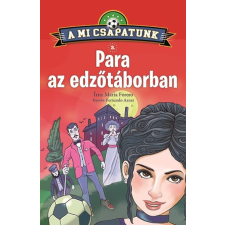 Napraforgó Könyvkiadó María Forero - A mi csapatunk 3. - Para az edzőtáborban gyermek- és ifjúsági könyv