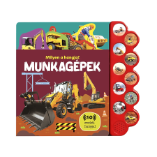  Napraforgó Könyvkiadó - Milyen a hangja? - Munkagépek gyermek- és ifjúsági könyv