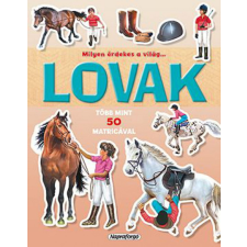 Napraforgó Könyvkiadó - Milyen érdekes a világ... Lovak - Több mint 50 matricával gyermek- és ifjúsági könyv