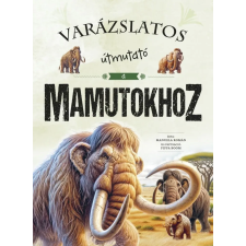 Napraforgó Könyvkiadó Varázslatos útmutató a mamutokhoz gyermek- és ifjúsági könyv