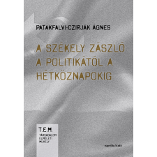 Napvilág A székely zászló a politikától a hétköznapokig. Tárgy, identitás, régió társadalom- és humántudomány