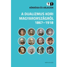 Napvilág Kérdések és válaszok a dualizmus kori Magyarországról egyéb e-könyv