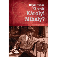 Napvilág Ki volt Károlyi Mihály? társadalom- és humántudomány