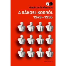 Napvilág Kiadó Kérdések és válaszok a Rákosi-korról 1949-1956 (B) történelem