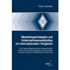 Narr Marketingstrategien auf Unternehmenswebsites im internationalen Vergleich | Tilman Schröder egyéb könyv