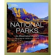 National Geographic The National Parks – Kim Heacox idegen nyelvű könyv