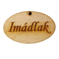  Natúr fa - &quot;Imádlak&quot; gravírozott tábla 4x2,5cm dekorációs kellék