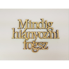  Natúr fa - &quot;Mindig hiányozni fogsz&quot; Felirat koszorúra dekorációs kellék